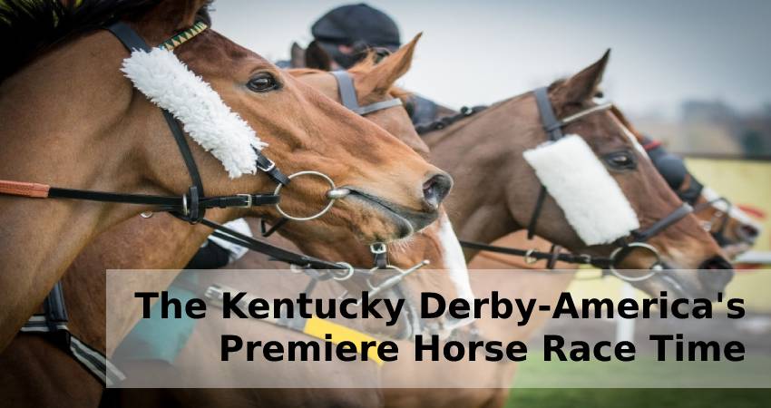The Kentucky Derby-America's Premiere Horse Race Time